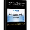 Larry Connors' Top 20 Series: S&P 500 Trading Strategies