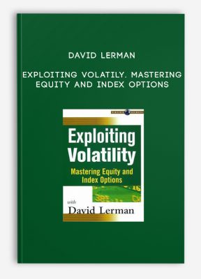 David Lerman – Exploiting Volatily. Mastering Equity and Index Options