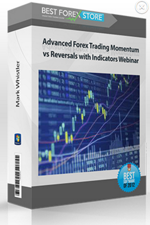 Mark Whistler – Advanced Forex Trading Momentum vs Reversals with Indicators Webinar