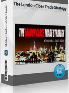Shirley Hudson & Vic Noble – The London Close Trade Strategy
