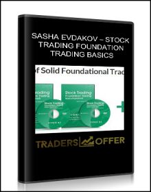SASHA EVDAKOV – STOCK TRADING FOUNDATION TRADING BASICS