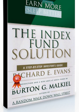 Richard E.Evans – The Index Fund Solution. Earn More Sleep Better