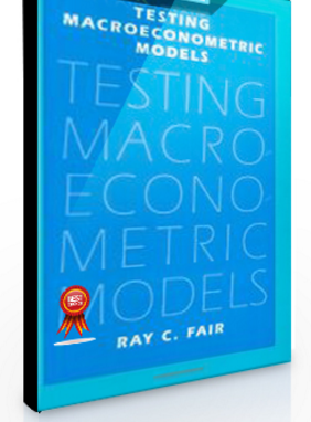 Ray C.Fair – Testing Macroeconomic Models