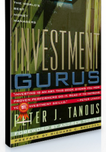 Peter J.Tanous – Investment Gurus. A Road Map to Wealth from the World’s Best Money Managers