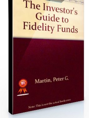 Peter G.Martin, Byron B.McCann – The Investors Guide to Fidelity Funds