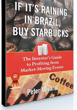 Peter Navarro – If its Raining in Brazil, Buy Starbucks