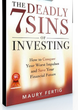 Maury Fertig – The Deadly 7 Sins of Investing