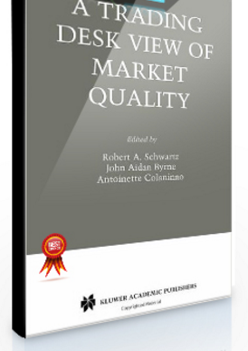 Robert A.Schwartz – A Trading Desk View of Market Quality