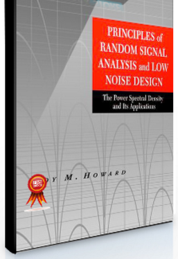 Roy M.Howard – Principles of Random Signal Analysis & Low Noise Design