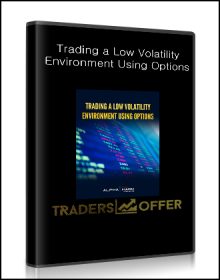 Trading a Low Volatility Environment Using Options