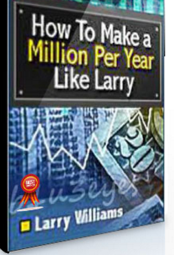 Larry Williams – How to Make 1 Million Per Year Like Larry Williams