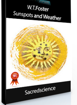 Sacredscience – W.T.Foster – Sunspots and Weather