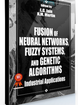 Lakhmi C.Jain and N.M. Martin – Fusion of Neural Networks Fuzzy Systems and Genetic Algorithms