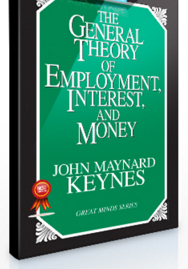 John Maynard Keynes – The General Theory Of Employment, Interest & Money