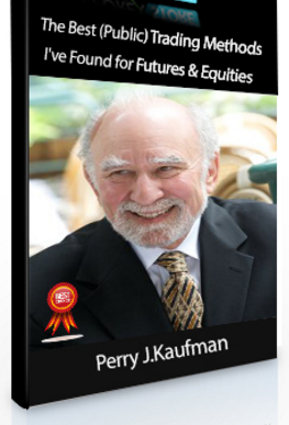 Perry J.Kaufman – The Best (Public) Trading Methods I’ve Found for Futures & Equities