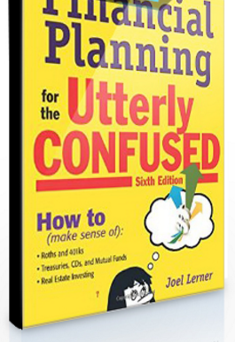 Joel Lerner – Financial Planning for the Utterly Confused (6th Ed.)
