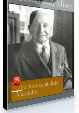 Ludwig von Mises – The Anticapitalistic Mentality