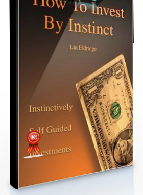 Lin Eldridge – How To Invest By Instinct Instinctively Self Guided