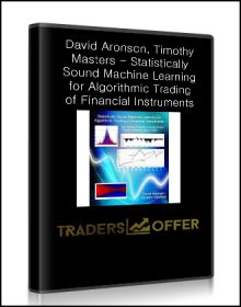 David Aronson, Timothy Masters - Statistically Sound Machine Learning for Algorithmic Trading of Financial Instruments: Developing Predictive-Model-Based Trading Systems Using TSSB [eBook (EPUB)]