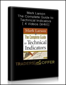 Mark Larson - The Complete Guide to Technical Indicators [ 4 Videos (M4V)]