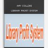 Amy Collins – Library Profit System [Real Fast Library Marketing]