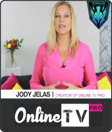 Jody Jelas - Online TV Pro - 6 Week step by step course to create and profit from your own online TV show