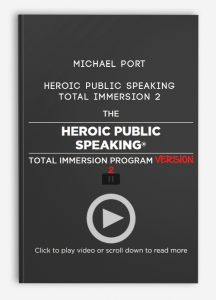 Michael Port – Heroic Public Speaking Total Immersion 2