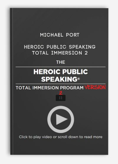 Michael Port – Heroic Public Speaking Total Immersion 2