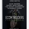Ecom Insiders - Shopify $100k Mastery "The Shopify Domination" Ecommerce Course from James Beattie