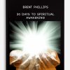 30 Days to Spiritual Awakening from Brent Phillips