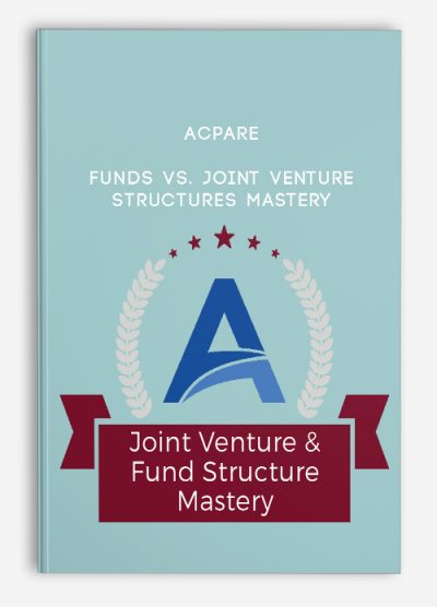 ACPARE – Funds vs. Joint Venture Structures Mastery