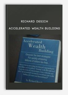 Accelerated Wealth Building from Richard Desich