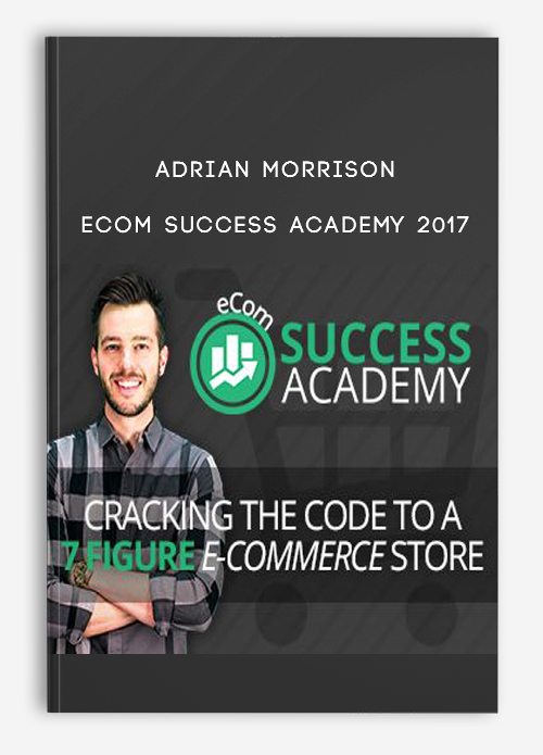 Adrian Morrison – Ecom Success Academy 2017