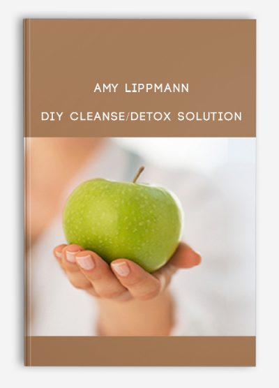 Amy Lippmann – DIY Cleanse/Detox Solution