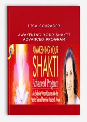 Awakening Your Shakti Advanced Program from Lisa Schrader