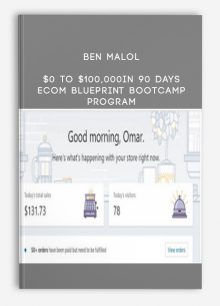Ben Malol – $0 to $100,000 in 90 Days – eCom Blueprint Bootcamp Program