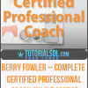 Complete Certified Professional Coach Online Course from Berry Fowler