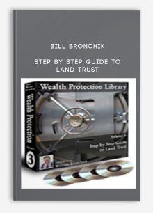 Bill Bronchik – Step by Step Guide to Land Trust
