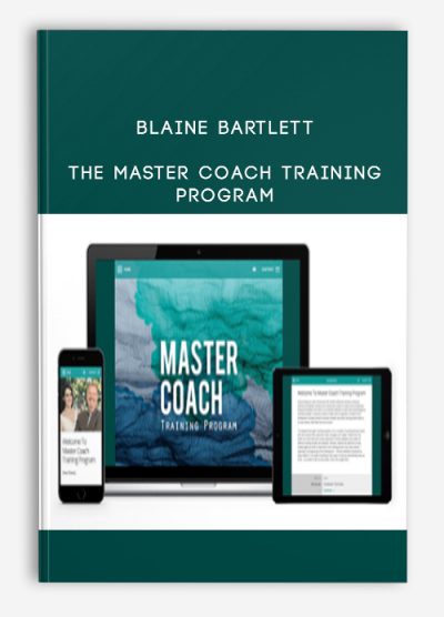 Blaine Bartlett – The Master Coach Training Program