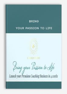 Bring your Passion to Life