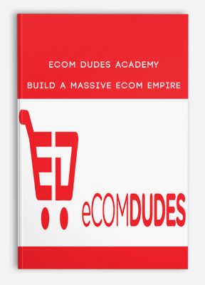 Build a massive eCom Empire from eCom Dudes Academy