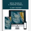 Client Mastery from Bryan Franklin & Jennifer Russell