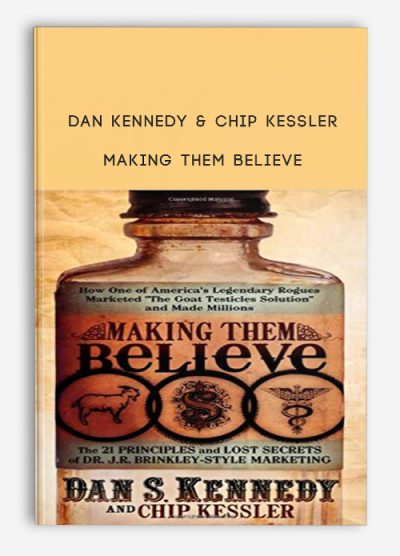 Making Them Believe by Dan Kennedy & Chip Kessler