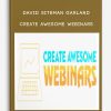 David Siteman Garland – Create Awesome Webinars