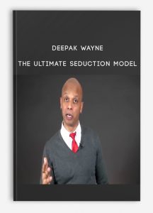 Deepak Wayne - The Ultimate Seduction Model