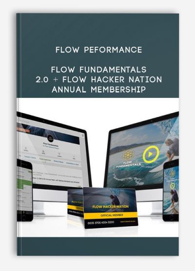 Flow Peformance – Flow Fundamentals 2.0 + Flow Hacker Nation Annual Membership