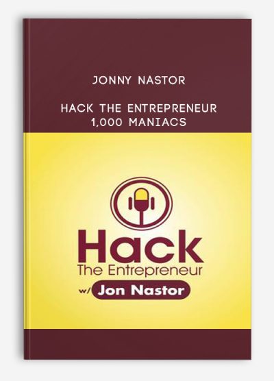 Hack the Entrepreneur – 1,000 Maniacs: Complete Training Course from Jonny Nastor