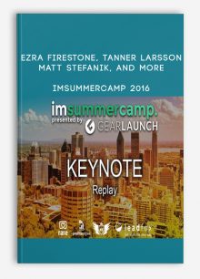 IMSUMMERCAMP 2016 from Ezra Firestone, Tanner Larsson, Matt Stefanik, and more