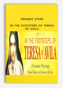 In the Footsteps of Teresa of Avila from Mirabai Starr