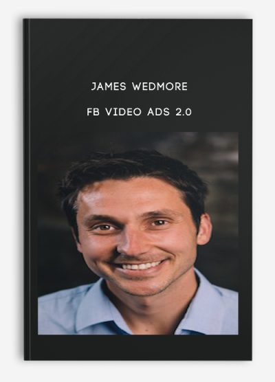 James Wedmore – FB Video Ads 2.0